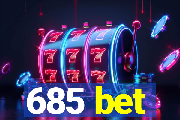 685 bet